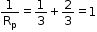 begin mathsize 12px style 1 over straight R subscript straight p equals 1 third plus 2 over 3 equals 1 end style