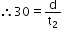 begin mathsize 12px style therefore 30 equals straight d over straight t subscript 2 end style