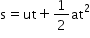 begin mathsize 14px style straight s equals ut plus 1 half at squared end style