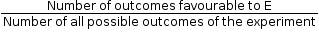 begin mathsize 12px style fraction numerator Number space of space outcomes space favourable space to space straight E over denominator Number space of space all space possible space outcomes space of space the space experiment end fraction end style