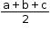 begin mathsize 12px style fraction numerator straight a plus straight b plus straight c over denominator 2 end fraction end style