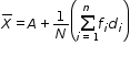 begin mathsize 12px style top enclose X equals A plus 1 over N open parentheses sum from i equals 1 to n of f subscript i d subscript i close parentheses end style