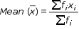 begin mathsize 12px style M e a n space open parentheses top enclose x close parentheses equals fraction numerator sum f subscript i x subscript i over denominator sum f subscript i end fraction end style