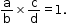 begin mathsize 12px style straight a over straight b cross times straight c over straight d equals 1. end style