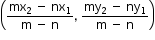 begin mathsize 12px style open parentheses fraction numerator mx subscript 2 space minus space nx subscript 1 over denominator straight m space minus space straight n end fraction comma space fraction numerator my subscript 2 space minus space ny subscript 1 over denominator straight m space minus space straight n end fraction close parentheses end style