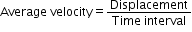 begin mathsize 12px style Average space velocity equals fraction numerator Displacement over denominator Time space interval end fraction end style